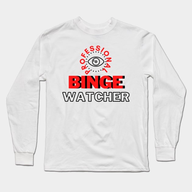 Professional Binge Watcher Long Sleeve T-Shirt by hasanclgn
